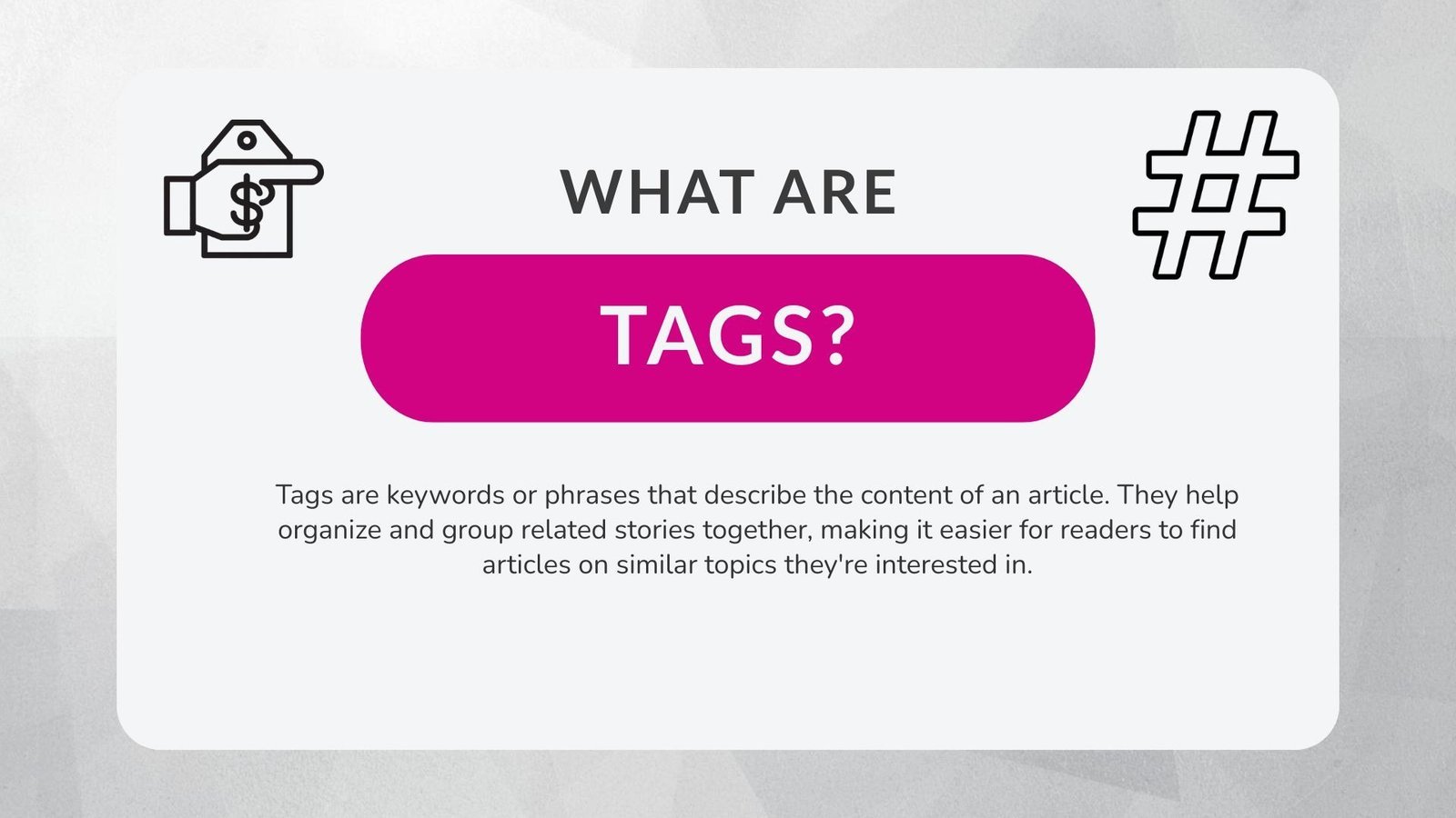 Tags are keywords or phrases that describe the content of an article. They help organize and group related stories together, making it easier for readers to find articles on similar topics they're interested in.
